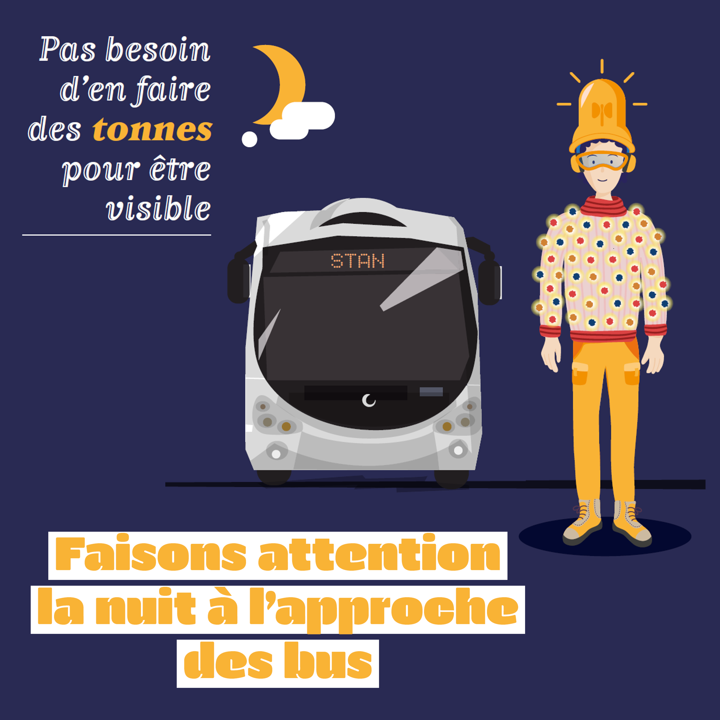 Pas besoin d'en faire des tonnes pour être visible. Faisons attention la nuit à l'approche des bus