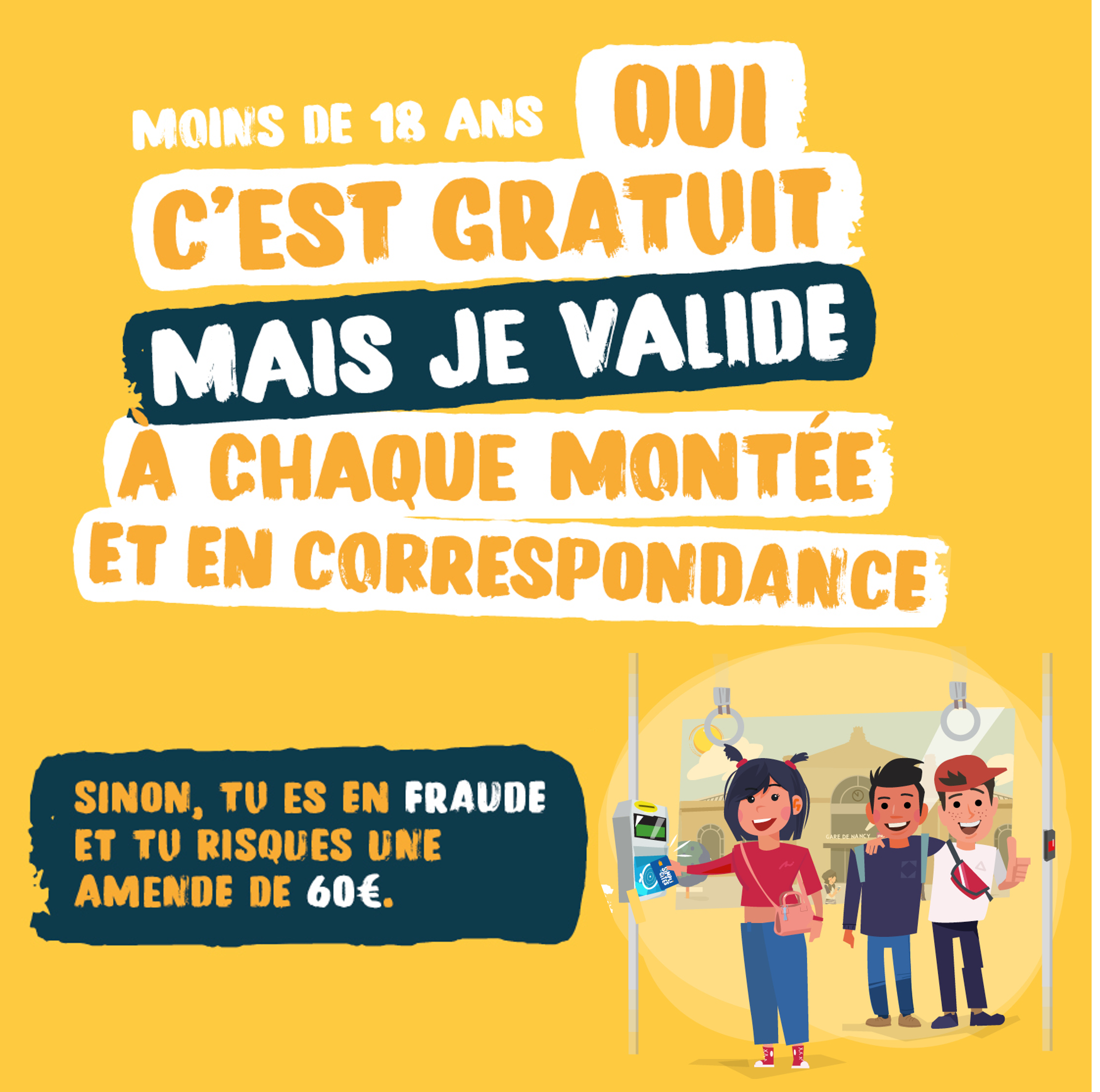 Moins de 18 ans, oui c'est gratuit mais je valide à chaque montée et en correspondance