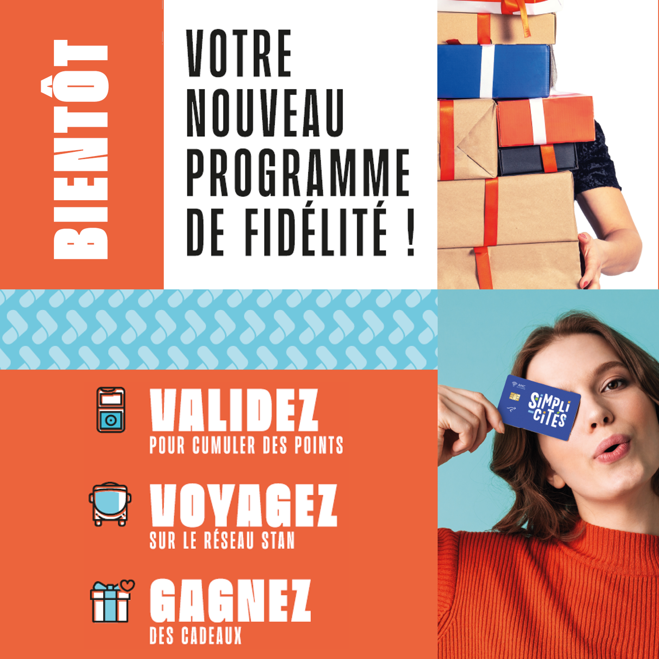 Bientôt votre nouveau programme de fidélité ! Validez pour cumuler des points, voyagez sur le réseau Stan et gagnez des cadeaux.
