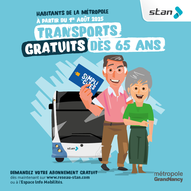 Habitants de la Métropole, à partir du 1er août 2025 : transports gratuits dès 65 ans. Demandez votre abonnement gratuit dès maintenant sur www.reseau-stan.com ou à l'Espace Info Mobilités.