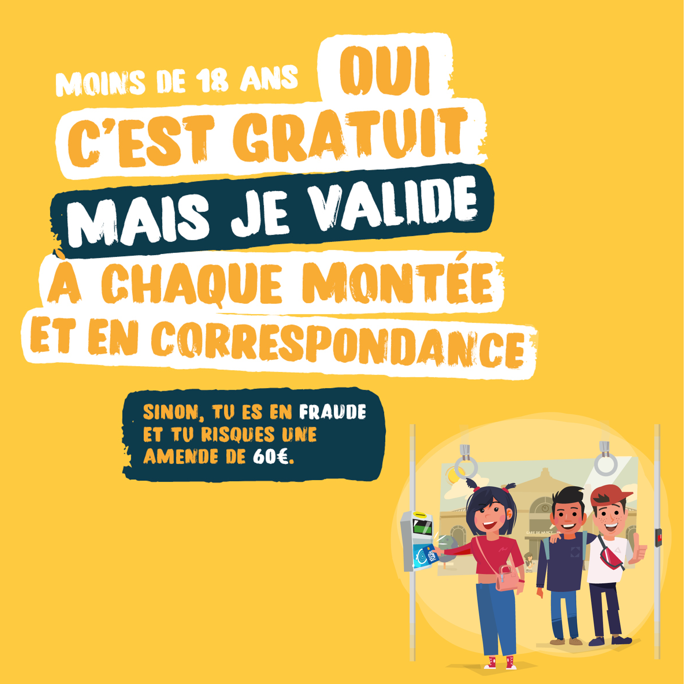 Moins de 18 ans oui c'est gratuit, mais je valide à chaque montée même en correspondance. Sinon, tu es en fraude et tu risques un PV de 60€