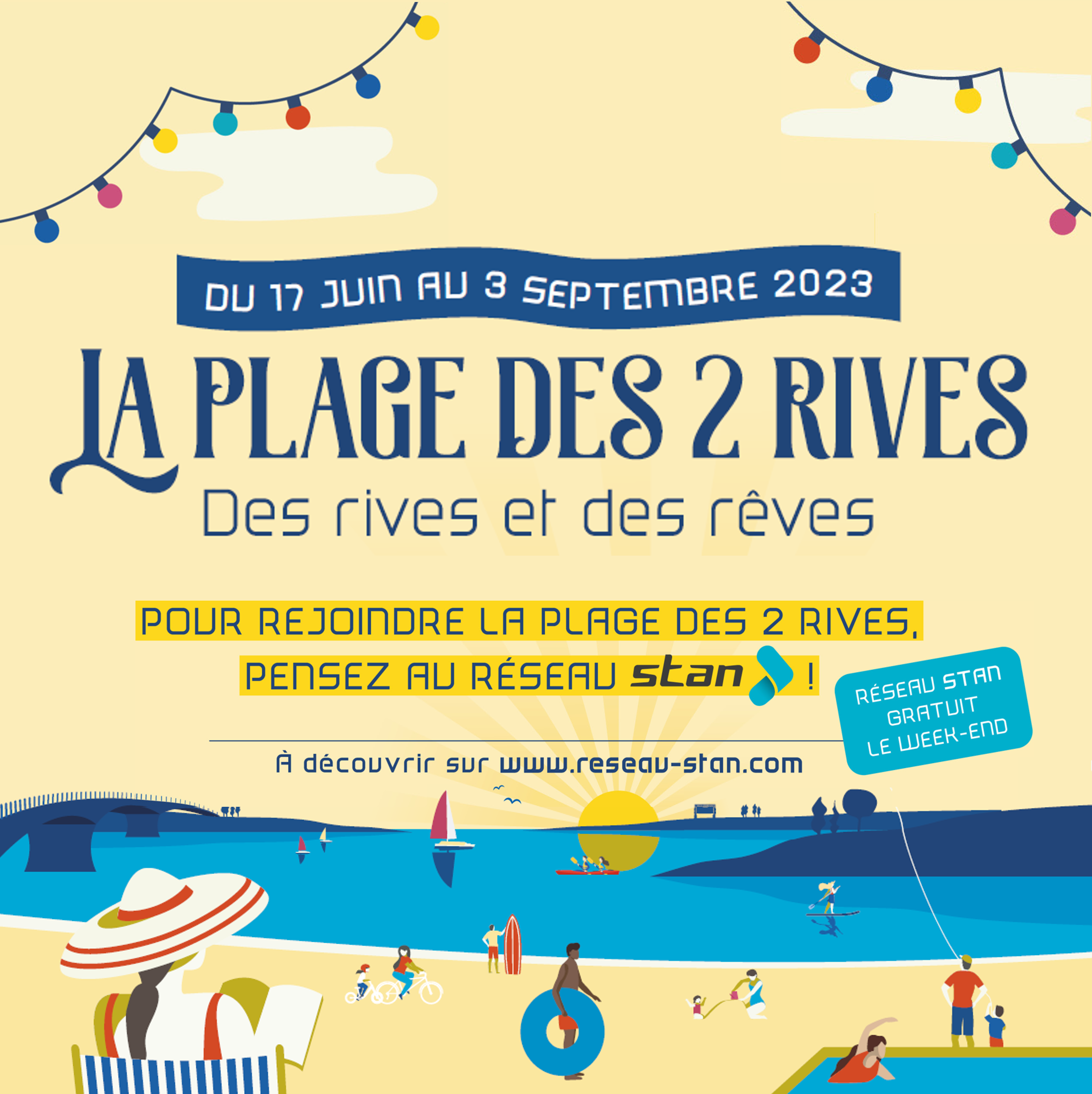 Du 17 juin au 3 septembre 2023 - Plage des 2 Rives : des rives et des rêves. Pour rejoindre la plage des 2 rives, pensez au réseau Stan - A découvrir sur www.reseau-stan.com