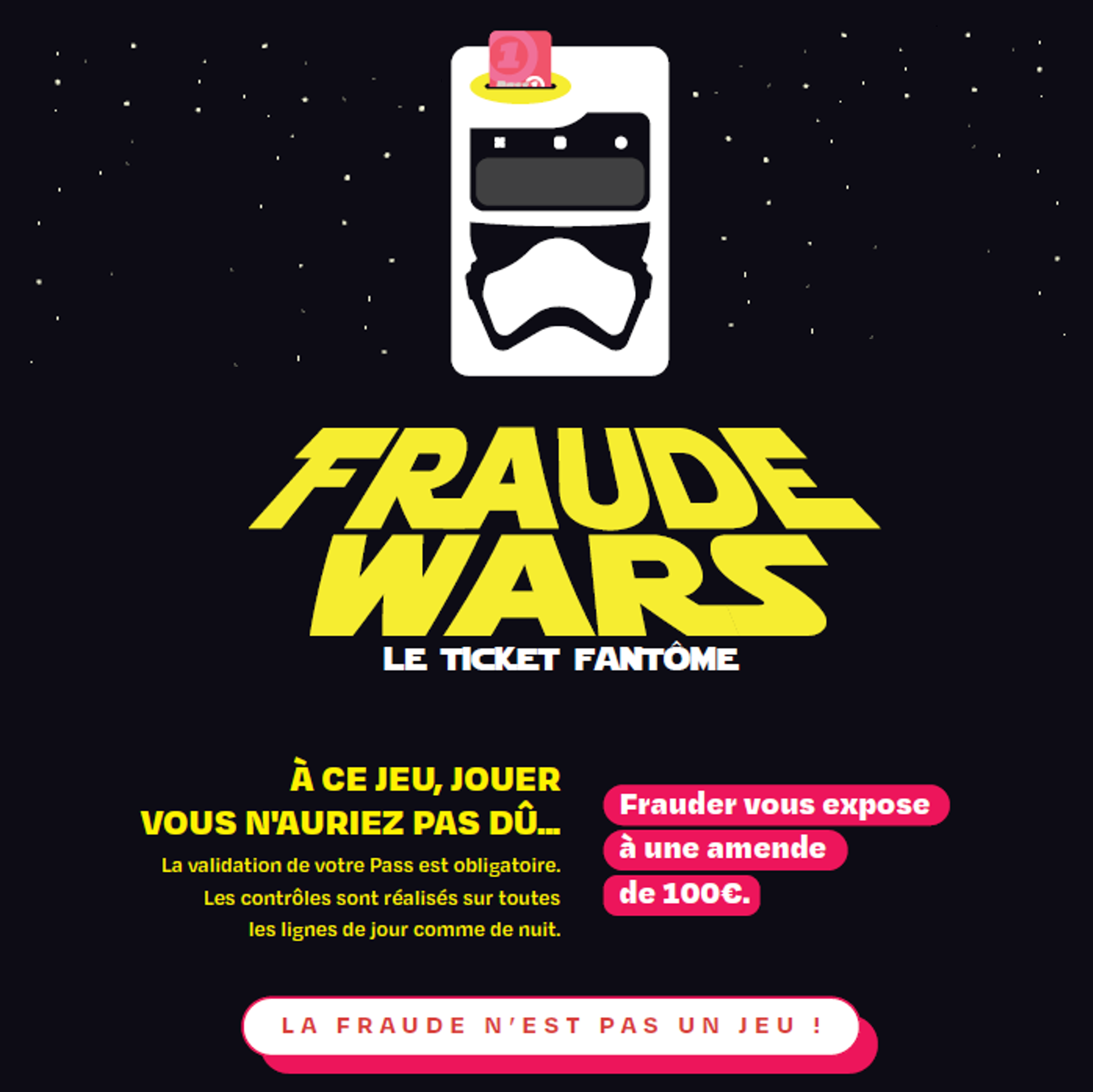 Fraude Wars : le ticket fantôme. A ce jeu, jouer vous n'auriez pas dû. Frauder vous exposer à une amende de 100€. La fraude n'est pas un jeu !
