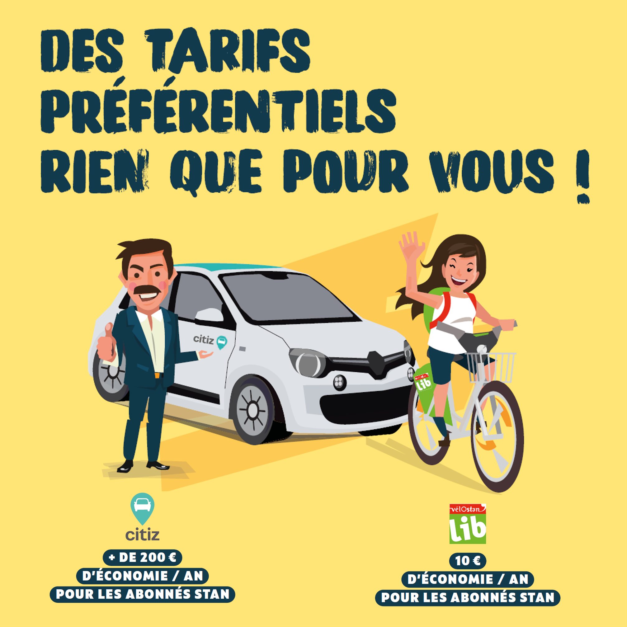Des tarifs préférentiels rien que pour vous ! Citiz : plus de 200€ d'économies par an pour les abonnés Stan - VélOstan'lib : 10€ d'économies par an pour les abonnés Stan