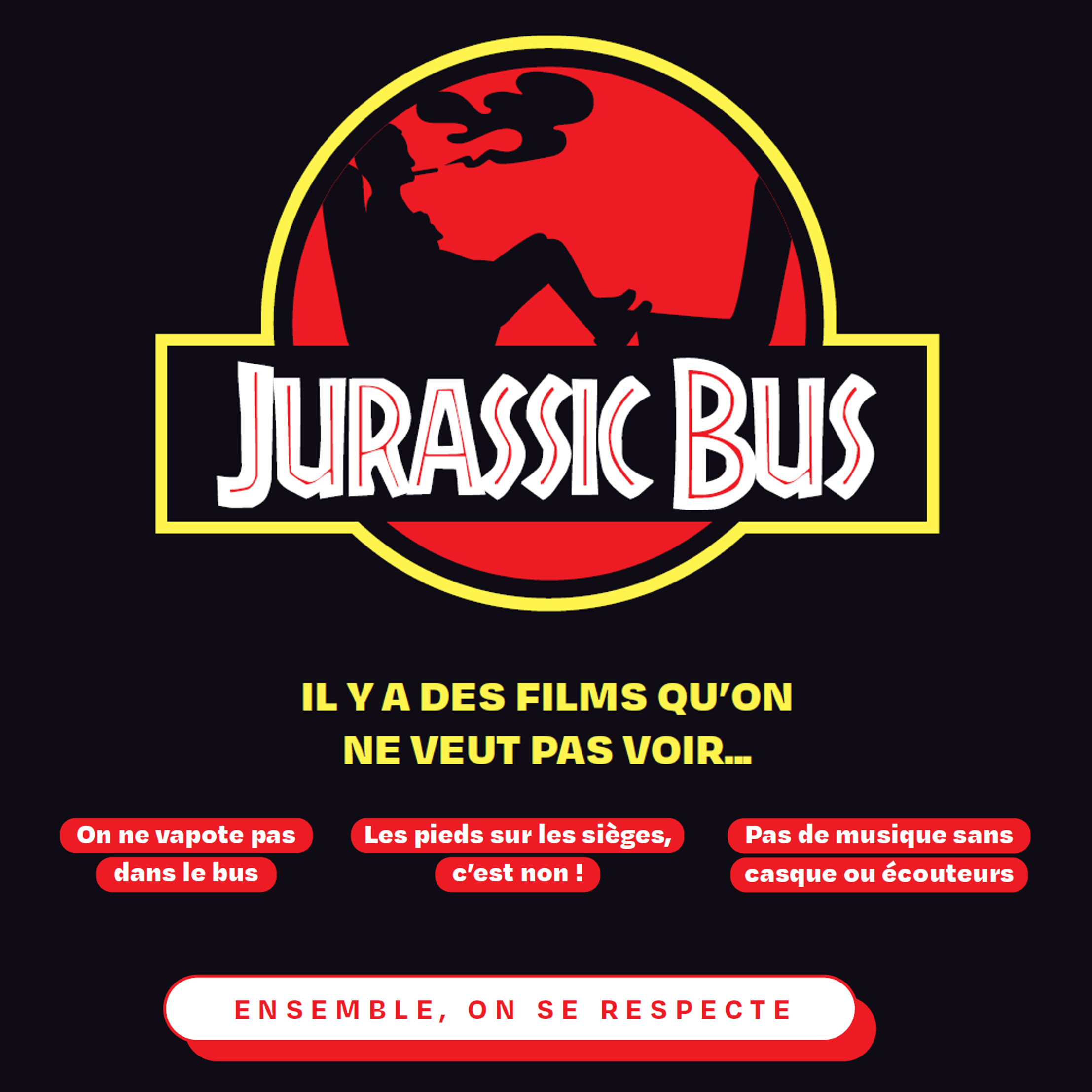 Jurassic Bus : il y a des films qu'on ne veut pas voir.... On ne vapote pas dans le bus. Les pieds sur les sièges, c'est non ! Pas de musique sans casque ou écouteurs; Ensemble, on se respecte