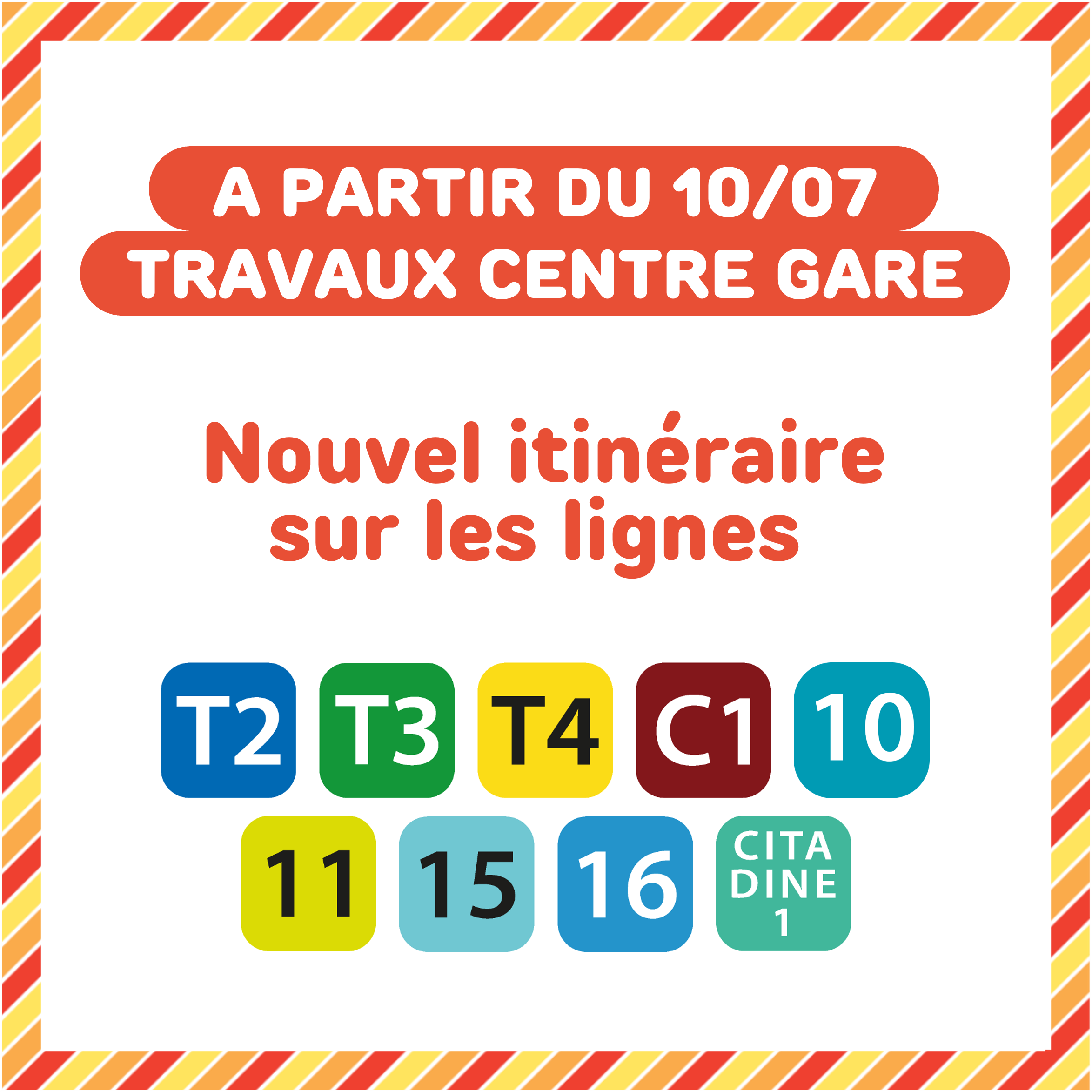A partir du 10/07 : travaux centre gare - Nouvel itinéraire sur les lignes T2 - T3 - T4 - C1 - 10 - 11 - 15 - 16 - Citadine 1