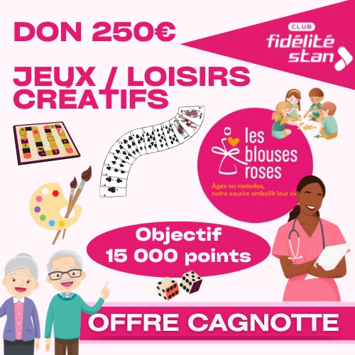 Club Fidélité Stan - Cagnotte pour un don de 250 euros à l'association Les Blouses Roses